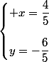 \begin{cases} x=\dfrac{4}{5}\\[0.5cm]y=-\dfrac{6}{5}\end{cases}