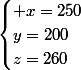 \begin{cases} x=250\\y=200\\z=260\end{cases}