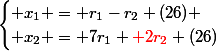 \begin{cases} x_1 = r_1-r_2 (26) \\ x_2 = 7r_1+{\red 2r_2} (26)\end{cases}