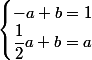 \begin{cases}-a+b=1\\\dfrac{1}{2}a+b=a\end{cases}