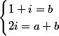\begin{cases}1+i=b\\2i=a+b\end{cases}