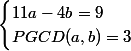 \begin{cases}11a-4b=9\\PGCD(a,b)=3\end{cases}