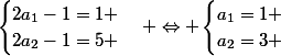 \begin{cases}2a_1-1=1 \\2a_2-1=5 \end{cases} \Leftrightarrow \begin{cases}a_1=1 \\a_2=3 \end{cases}