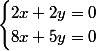 \begin{cases}2x+2y=0\\8x+5y=0\end{cases}