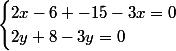 \begin{cases}2x-6+-15-3x=0\\2y+8-3y=0\end{cases}