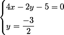 \begin{cases}4x-2y-5=0\\[0.2cm]y=\dfrac{-3}{2}\end{cases}