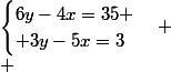 \begin{cases}6y-4x=35 \\ 3y-5x=3\end{cases} \\ 