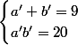 \begin{cases}a'+b'=9\\a'b'=20\end{cases}