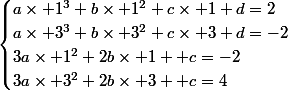 \begin{cases}a\times 1^3+b\times 1^2+c\times 1+d=2\\a\times 3^3+b\times 3^2+c\times 3+d=-2\\3a\times 1^2+2b\times 1 +c=-2\\3a\times 3^2+2b\times 3 +c=4\\\end{cases}