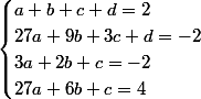 \begin{cases}a+b+c+d=2\\27a+9b+3c+d=-2\\3a+2b+c=-2\\27a+6b+c=4\end{cases}
