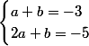 \begin{cases}a+b=-3\\2a+b=-5\end{cases}
