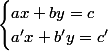 \begin{cases}ax+by=c\\a'x+b'y=c'\\\end{cases}