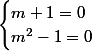 \begin{cases}m+1=0\\m^2-1=0\end{cases}
