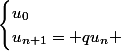 \begin{cases}u_0\\{u_{n+1}= qu_n \end{cases}
