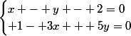 \begin{cases}x - y - 2=0\\ 1- 3x + 5y=0\\\end{cases}
