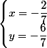 \begin{cases}x=-\dfrac{2}{7}\\y=-\dfrac{6}{7}\end{cases}