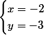 \begin{cases}x=-2\\y=-3\end{cases}