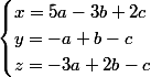 \begin{cases}x=5a-3b+2c\\y=-a+b-c\\z=-3a+2b-c\end{cases}