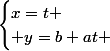 \begin{cases}x=t \\ y=b+at \end{cases}