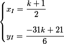 \begin{cases}x_I=\dfrac{k+1}{2}\\[0.5cm]y_I=\dfrac{-31k+21}{6}\end{cases}