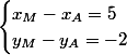 \begin{cases}x_M-x_A=5\\y_M-y_A=-2\end{cases}}