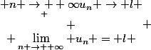 \left\{&nbsp;&nbsp;\begin{matrix} \underset {n \to +\infty}{u_n \to l} \\ \\ \lim_{n \to +\infty} u_n = l \end{matrix} 
