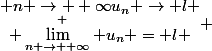 \left\{&nbsp;&nbsp;\begin{matrix} \underset {n \to +\infty}{u_n \to l} \\ \lim_{n \to +\infty} u_n = l \end{matrix} \right.