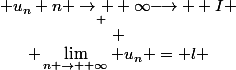 \left\{&nbsp;&nbsp;\begin{matrix} u_n \underset {n \to +\infty}{\longrightarrow } I \\ \\ \lim_{n \to +\infty} u_n = l \end{matrix}
