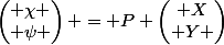 \begin{pmatrix} \chi \\ \psi \end{pmatrix} = P \begin{pmatrix} X\\ Y \end{pmatrix}