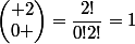 \begin{pmatrix} 2\\0 \end{pmatrix}=\dfrac{2!}{0!2!}=1