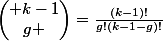 \begin{pmatrix} k-1\\g \end{pmatrix}=\frac{(k-1)!}{g!(k-1-g)!}