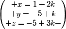 \begin{pmatrix} x=1+2k\\ y=-5+k\\ z=-5+3k \end{pmatrix}