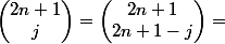 \begin{pmatrix}2n+1\\j\end{pmatrix}=\begin{pmatrix}2n+1\\2n+1-j\end{pmatrix}=
