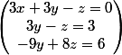 \begin{pmatrix}3x+3y-z=0\\3y-z=3\\-9y+8z=6\\\end{pmatrix}