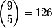 \begin{pmatrix}9\\5\end{pmatrix}=126