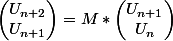 \begin{pmatrix}U_{n+2}\\U_{n+1}\end{pmatrix}=M*\begin{pmatrix}U_{n+1}\\U_n\end{pmatrix}