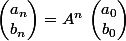 \begin{pmatrix}a_n\\b_n\end{pmatrix}=A^n\,\begin{pmatrix}a_0\\b_0\end{pmatrix}