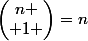 \begin{pmatrix}n \\ 1 \end{pmatrix}=n