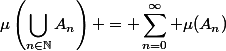\begin{split}\mu\left(\bigcup_{n\in\N}A_n\right) = \sum_{n=0}^\infty \mu(A_n)\end{split}