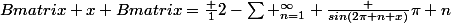 \begin {Bmatrix} x \end {Bmatrix}=\frac {1}{2}-\sum _{n=1}^{\infty} \frac {sin(2\pi n x)}{\pi n}