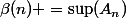 \beta(n) =\sup(A_n)