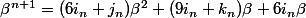 \beta^{n+1}=(6i_n+j_n)\beta^2+(9i_n+k_n)\beta+6i_n\beta