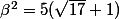 \beta^2=5(\sqrt{17}+1)