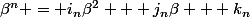 \beta^n = i_n\beta^2 + j_n\beta + k_n
