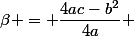 \beta = \dfrac{4ac-b^2}{4a} 