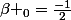 \beta _{0}=\frac{-1}{2}