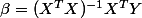 \beta=(X^TX)^{-1}X^TY