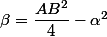 \beta=\dfrac{AB^2}{4}-\alpha^2