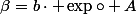 \beta=b\cdot \exp\circ A