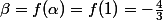 \beta=f(\alpha)=f(1)=-\frac{4}{3}